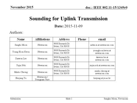 Submission doc.: IEEE 802.11-15/1349r0 November 2015 Sungho Moon, NewracomSlide 1 Sounding for Uplink Transmission Date: 2015-11-09 Authors: