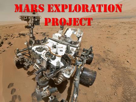 Mars Exploration Project. THE MARS CURIOSITY ROVER IS CURRENTLY 352 MILLION MILES AWAY ON MARS. IT’S MISSION IS TO SURVEY MARS AND INVESTIGATE THE HISTORY.