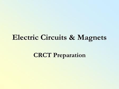 Electric Circuits & Magnets CRCT Preparation. Mike believes that electricity can be made using a strong magnetic field and a coil of wire. Which question.