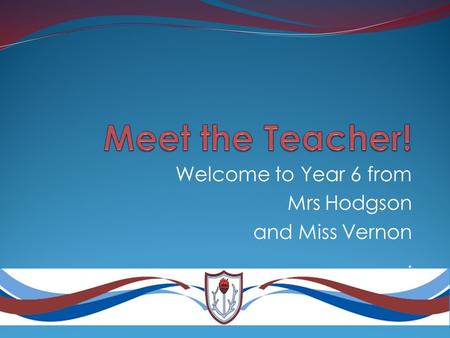 Welcome to Year 6 from Mrs Hodgson and Miss Vernon.