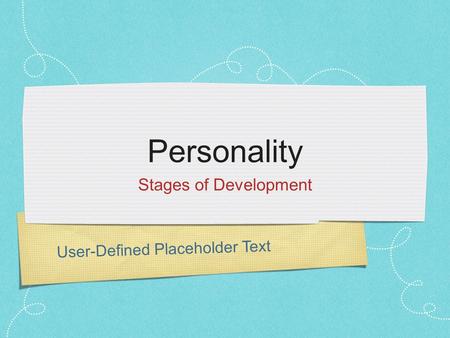 User-Defined Placeholder Text Personality Stages of Development.