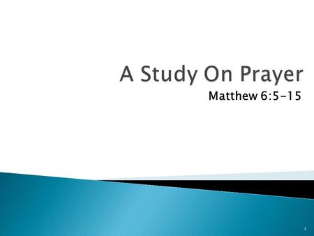 A Study On Prayer Matthew 6:5-15.