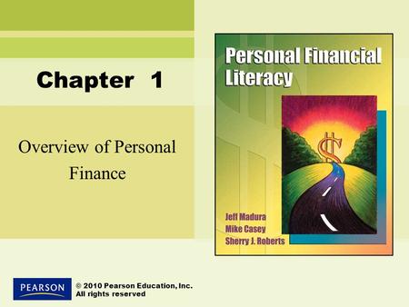 Overview of Personal Finance © 2010 Pearson Education, Inc. All rights reserved Chapter 1.