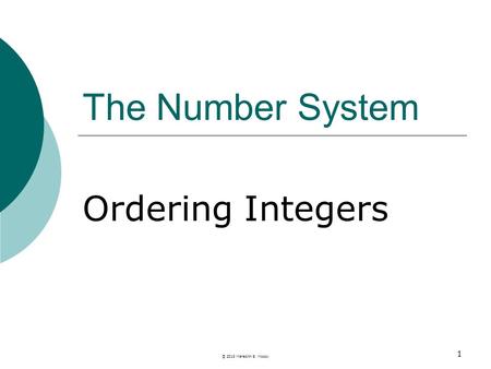 The Number System Ordering Integers 1 © 2013 Meredith S. Moody.