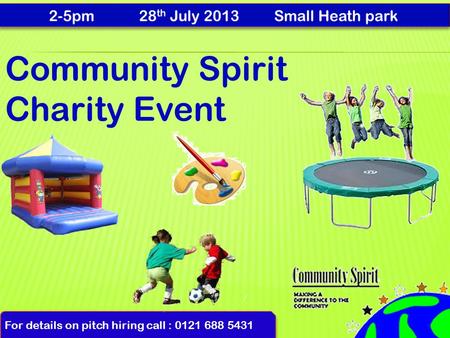 For details on pitch hiring call : 0121 688 5431 Community Spirit Charity Event.