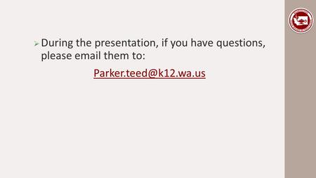  During the presentation, if you have questions, please  them to: