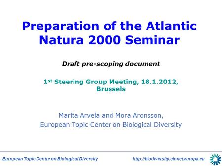 European Topic Centre on Biological Diversity  Preparation of the Atlantic Natura 2000 Seminar Draft pre-scoping document.