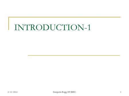 3/12/2013Computer Engg, IIT(BHU)1 INTRODUCTION-1.
