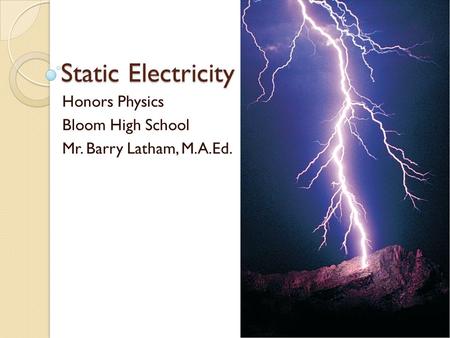 Honors Physics Bloom High School Mr. Barry Latham, M.A.Ed.
