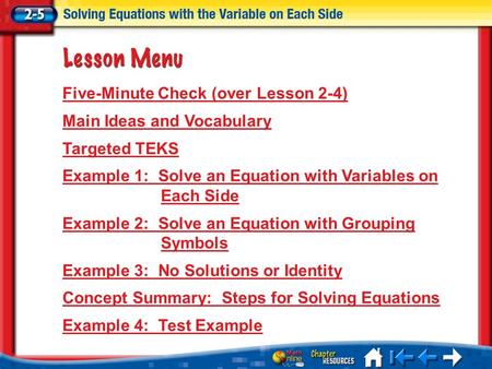 Lesson 5 Menu Five-Minute Check (over Lesson 2-4) Main Ideas and Vocabulary Targeted TEKS Example 1: Solve an Equation with Variables on Each Side Example.