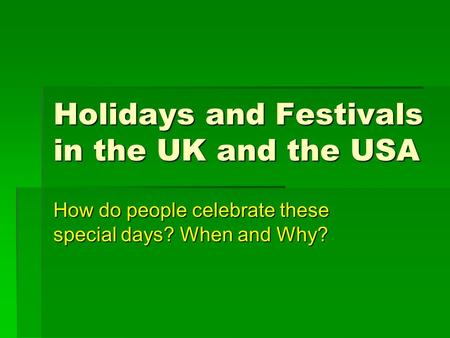Holidays and Festivals in the UK and the USA