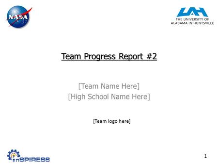 Team Progress Report #2 [Team Name Here] [High School Name Here] 1 [Team logo here]