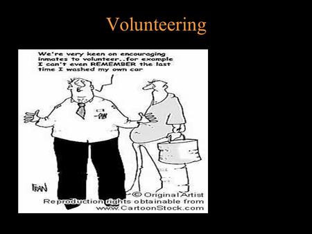Volunteering. Shaping Your Future Through Volunteering …and generally just getting involved!