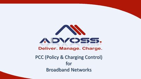 PCC (Policy & Charging Control) for Broadband Networks.