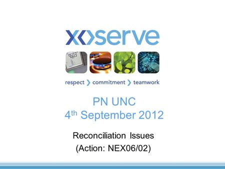 PN UNC 4 th September 2012 Reconciliation Issues (Action: NEX06/02)