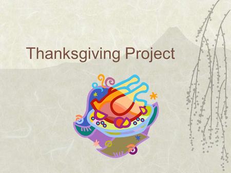 Thanksgiving Project. Getting ready to eat!  Between now and Thanksgiving, we will create FunMat for your family dinner.