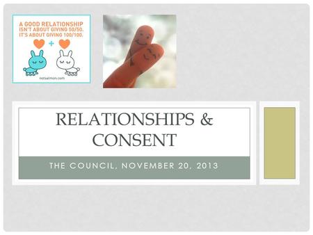THE COUNCIL, NOVEMBER 20, 2013 RELATIONSHIPS & CONSENT.