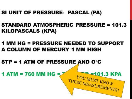 SI unit of pressure- pascal (Pa) Standard atmospheric pressure = 101