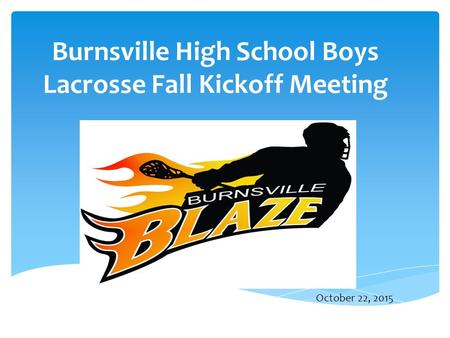 Burnsville High School Boys Lacrosse Fall Kickoff Meeting October 22, 2015.