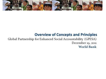 Global Partnership for Enhanced Social Accountability (GPESA) December 19, 2011 World Bank.