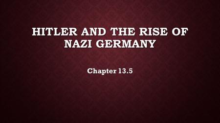 HITLER AND THE RISE OF NAZI GERMANY Chapter 13.5.