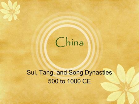 China Sui, Tang, and Song Dynasties 500 to 1000 CE.
