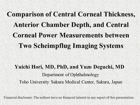 Comparison of Central Corneal Thickness, Anterior Chamber Depth, and Central Corneal Power Measurements between Two Scheimpflug Imaging Systems Yuichi.
