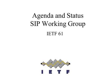 Agenda and Status SIP Working Group IETF 61. Note Well Any submission to the IETF intended by the Contributor for publication as all or part of an IETF.