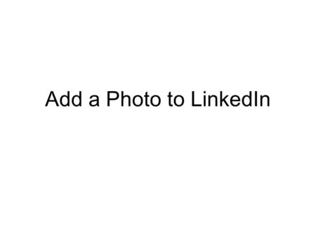 Add a Photo to LinkedIn. LinkedIn's Photo tool wants a square image! Their square template is sized to the smallest dimension of your original photo.