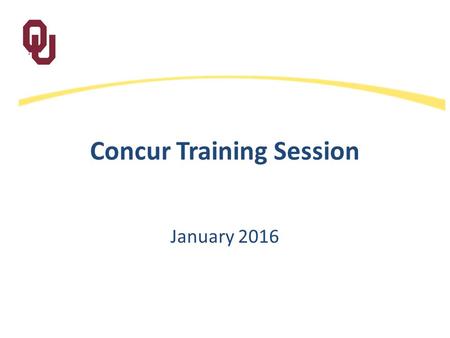 Concur Training Session January 2016. Concur Training Introduction of Implementation Team Agenda What is Concur and what does it do? Getting Started Travel.