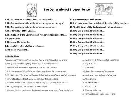 The Declaration of Independence 1. The Declaration of Independence was written by ….. 2. The Declaration of Independence was accepted in the city of …..