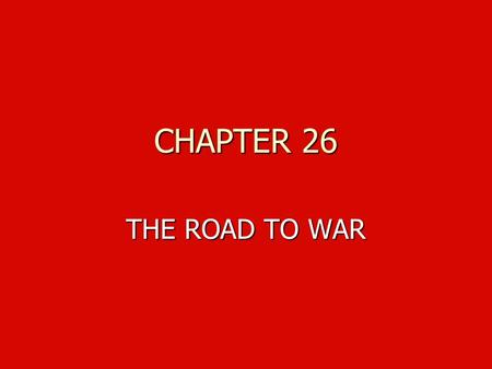 CHAPTER 26 THE ROAD TO WAR. SECTION 3 THE RISE OF MILITARISM.