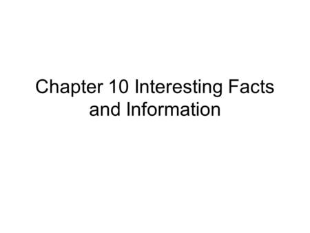 Chapter 10 Interesting Facts and Information. Industrial Revolution – began GB in the 1700’s, it was a time when people used machinery and new methods.