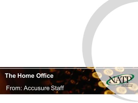 The Home Office From: Accusure Staff. Requirements The home office must be: –Principal place of business, –A place to meet with customers, and –Related.
