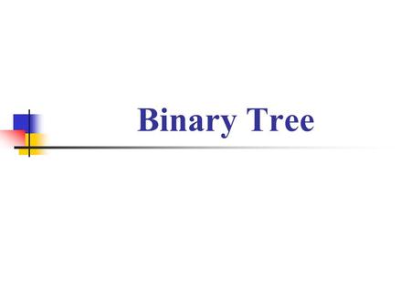 Binary Tree.