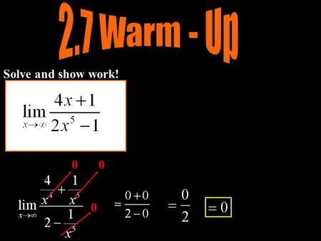 Solve and show work! 00 0. State Standard – 4.1 Students demonstrate an understanding of the derivative of a function as the slope of the tangent line.