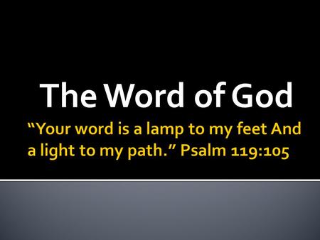 The Word of God. Is Truth!  John 17:17  Psalm 33:4  Psalm 119:160  John 8:31-32  Proverbs 30:5-6.