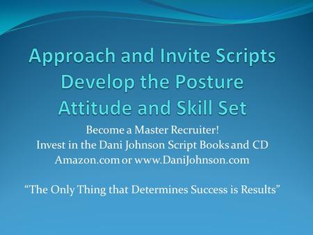 Approach and Invite Scripts Develop the Posture Attitude and Skill Set