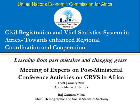 African Centre for Statistics United Nations Economic Commission for Africa Civil Registration and Vital Statistics System in Africa- Towards enhanced.
