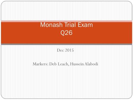 Dec 2015 Markers: Deb Leach, Hussein Alabodi Monash Trial Exam Q26.
