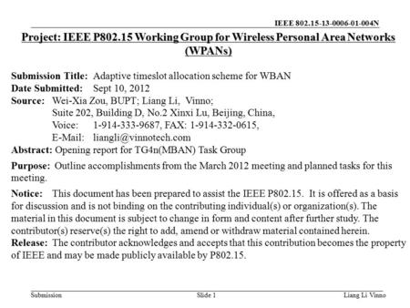 IEEE 802.15-13-0006-01-004N Submission Liang Li VinnoSlide 1 Project: IEEE P802.15 Working Group for Wireless Personal Area Networks (WPANs) Submission.