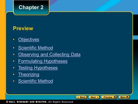 Preview Objectives Scientific Method Observing and Collecting Data Formulating Hypotheses Testing Hypotheses Theorizing Scientific Method Chapter 2.
