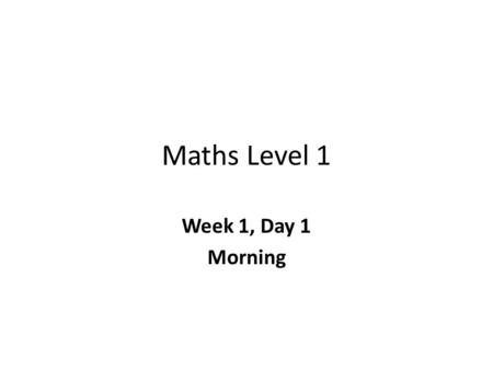 Maths Level 1 Week 1, Day 1 Morning. Today! Morning: – Starter: 12 days of Christmas – Tutorial: Understanding & using whole numbers and negative numbers.