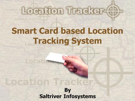 Smart Card based Location Tracking System By Saltriver Infosystems.