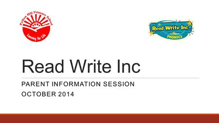 Read Write Inc PARENT INFORMATION SESSION OCTOBER 2014.