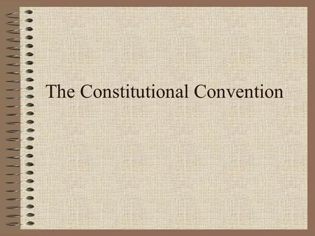 The Constitutional Convention. Northwest Ordinance, 1787 Laws passed by the Confederation Congress Allowed slavery in the area south of the Ohio River.