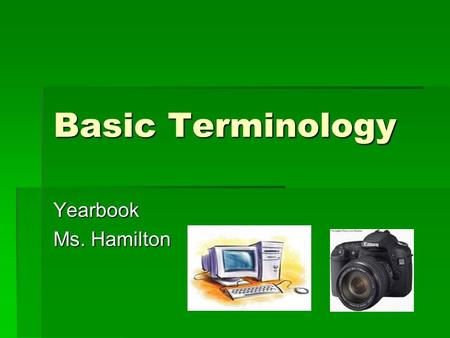 Basic Terminology Yearbook Ms. Hamilton.