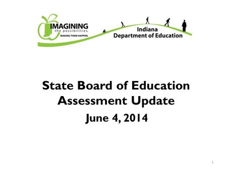 State Board of Education Assessment Update 1 June 4, 2014.