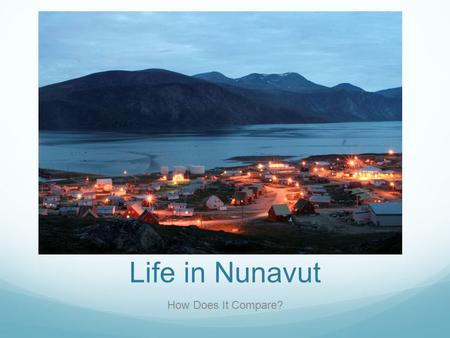 Life in Nunavut How Does It Compare?. Nunavut Shooting Star Create a shooting star organizer to identify what we already know about about life in Nunavut.