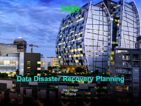 Data Disaster Recovery Planning Greg Fibiger 1/7/2016.